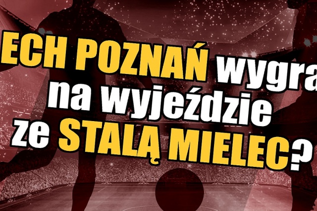 Lech Poznań wygra na wyjeździe ze Stalą Mielec?